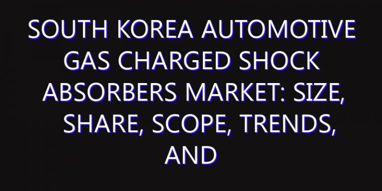 South Korea Automotive Gas Charged Shock Absorbers Market: Size, Share, Scope, Trends, and Forecast-2026-2035