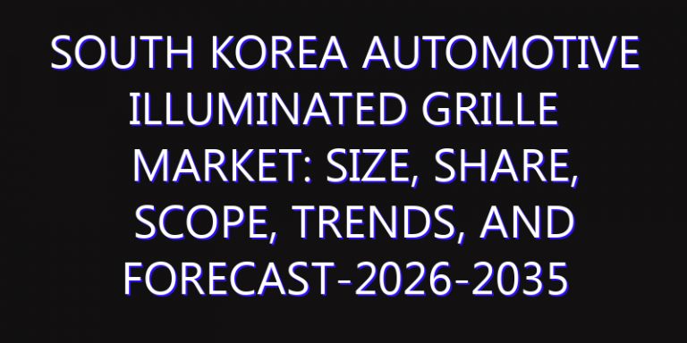 South Korea Automotive Illuminated Grille Market: Size, Share, Scope, Trends, and Forecast-2026-2035