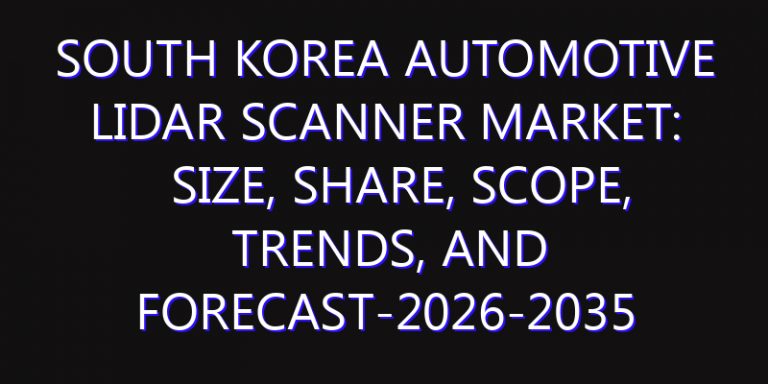 South Korea Automotive Lidar Scanner Market: Size, Share, Scope, Trends, and Forecast-2026-2035