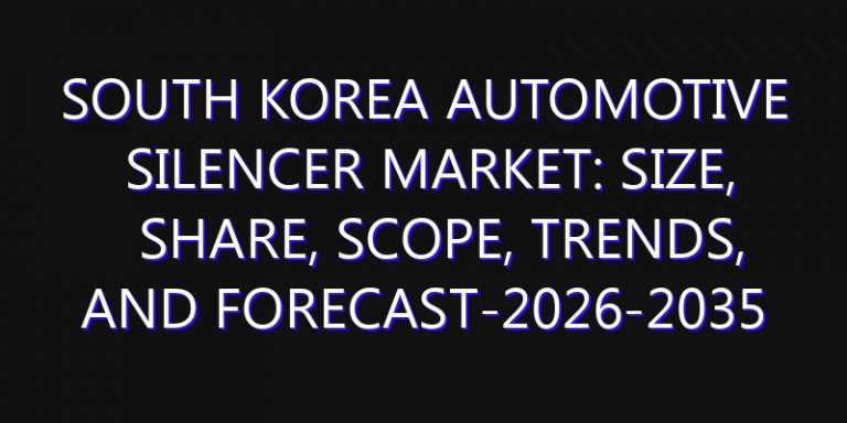 South Korea Automotive Silencer Market: Size, Share, Scope, Trends, and Forecast-2026-2035