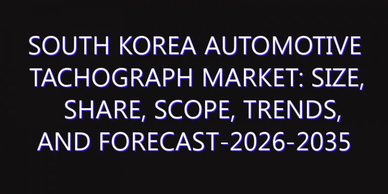 South Korea Automotive Tachograph Market: Size, Share, Scope, Trends, and Forecast-2026-2035