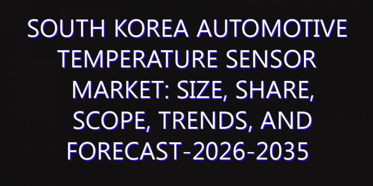 South Korea Automotive Temperature Sensor Market: Size, Share, Scope, Trends, and Forecast-2026-2035