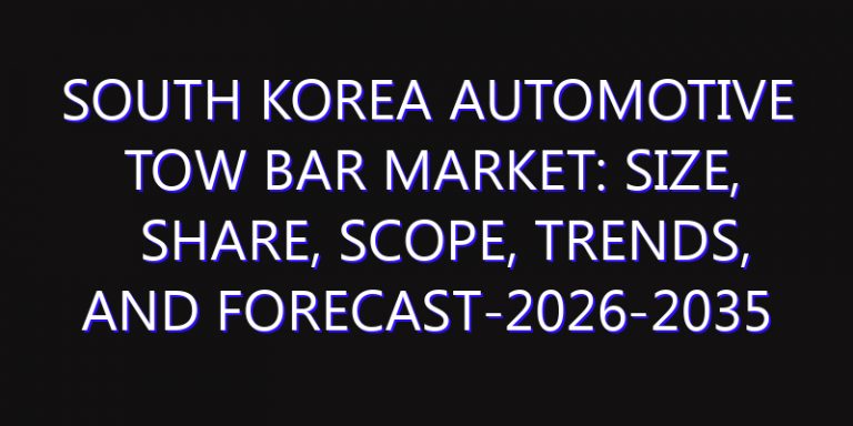 South Korea Automotive Tow Bar Market: Size, Share, Scope, Trends, and Forecast-2026-2035
