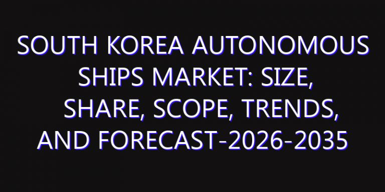 South Korea Autonomous Ships Market: Size, Share, Scope, Trends, and Forecast-2026-2035