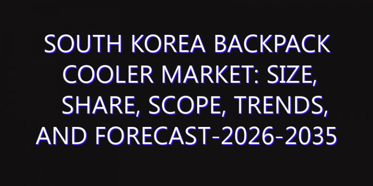 South Korea Backpack Cooler Market: Size, Share, Scope, Trends, and Forecast-2026-2035