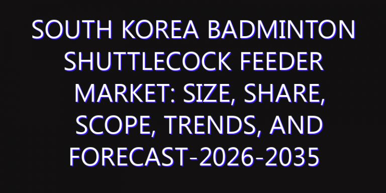 South Korea Badminton Shuttlecock Feeder Market: Size, Share, Scope, Trends, and Forecast-2026-2035
