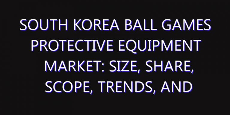 South Korea Ball Games Protective Equipment Market: Size, Share, Scope, Trends, and Forecast-2026-2035
