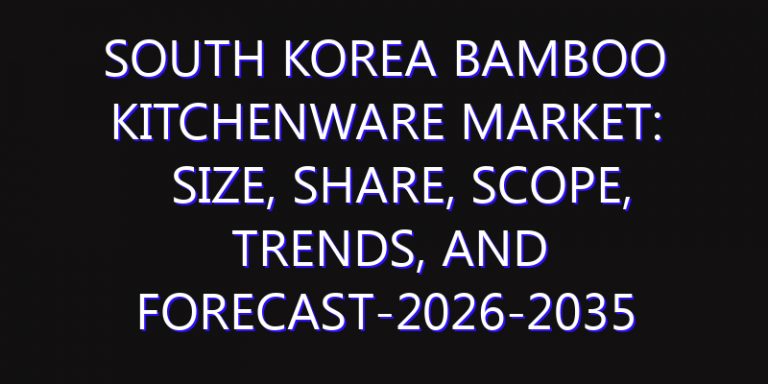 South Korea Bamboo Kitchenware Market: Size, Share, Scope, Trends, and Forecast-2026-2035