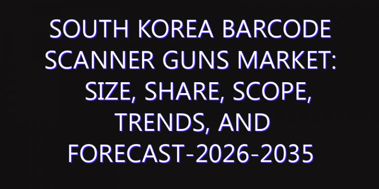 South Korea Barcode Scanner Guns Market: Size, Share, Scope, Trends, and Forecast-2026-2035
