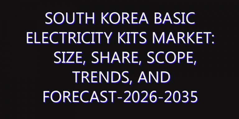 South Korea Basic Electricity Kits Market: Size, Share, Scope, Trends, and Forecast-2026-2035