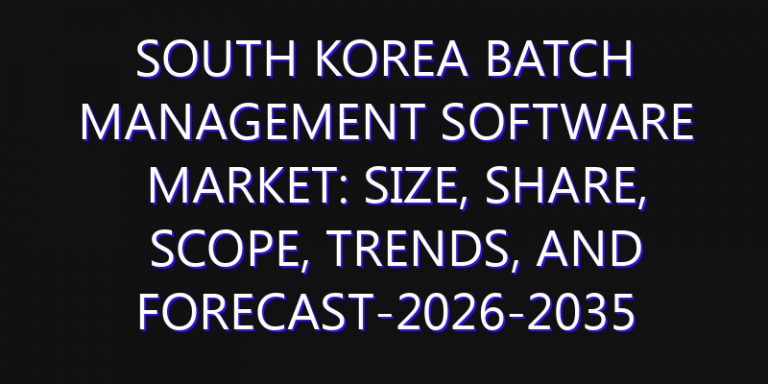 South Korea Batch Management Software Market: Size, Share, Scope, Trends, and Forecast-2026-2035
