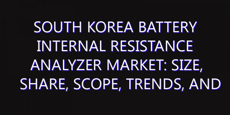 South Korea Battery Internal Resistance Analyzer Market: Size, Share, Scope, Trends, and Forecast-2026-2035