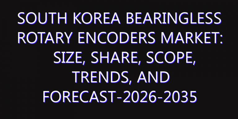 South Korea Bearingless Rotary Encoders Market: Size, Share, Scope, Trends, and Forecast-2026-2035