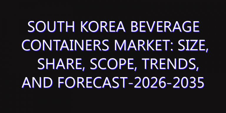 South Korea Beverage Containers Market: Size, Share, Scope, Trends, and Forecast-2026-2035