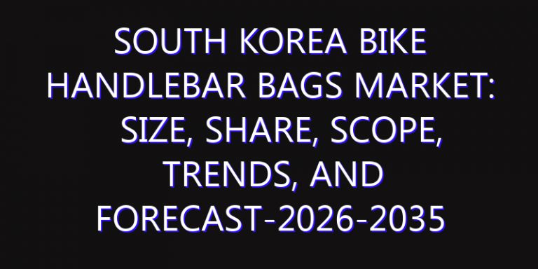 South Korea Bike Handlebar Bags Market: Size, Share, Scope, Trends, and Forecast-2026-2035