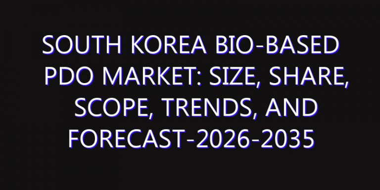 South Korea Bio-based PDO Market: Size, Share, Scope, Trends, and Forecast-2026-2035