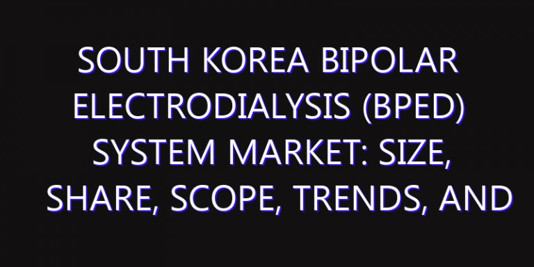 South Korea Bipolar Electrodialysis (BPED) System Market: Size, Share, Scope, Trends, and Forecast-2026-2035