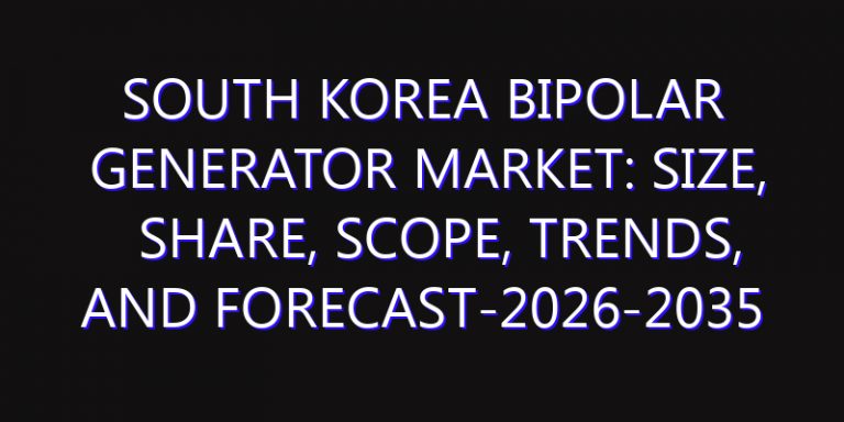 South Korea Bipolar Generator Market: Size, Share, Scope, Trends, and Forecast-2026-2035
