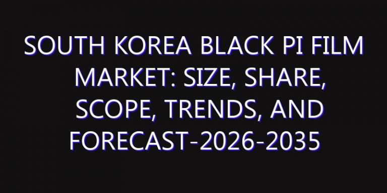 South Korea Black PI Film Market: Size, Share, Scope, Trends, and Forecast-2026-2035