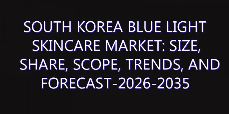 South Korea Blue Light Skincare Market: Size, Share, Scope, Trends, and Forecast-2026-2035