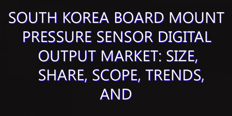 South Korea Board Mount Pressure Sensor Digital Output Market: Size, Share, Scope, Trends, and Forecast-2026-2035