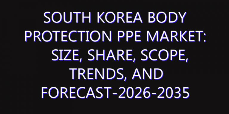 South Korea Body Protection PPE Market: Size, Share, Scope, Trends, and Forecast-2026-2035