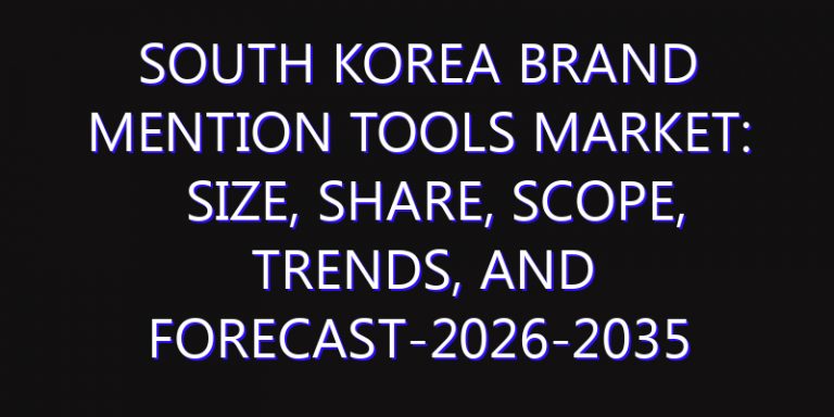 South Korea Brand Mention Tools Market: Size, Share, Scope, Trends, and Forecast-2026-2035