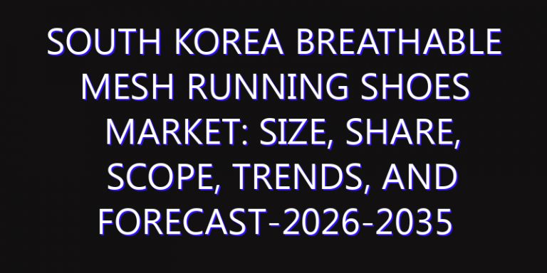 South Korea Breathable Mesh Running Shoes Market: Size, Share, Scope, Trends, and Forecast-2026-2035