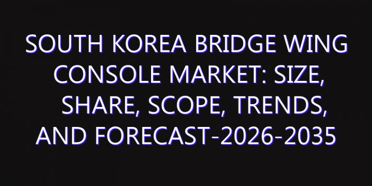 South Korea Bridge Wing Console Market: Size, Share, Scope, Trends, and Forecast-2026-2035