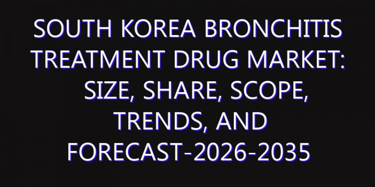 South Korea Bronchitis Treatment Drug Market: Size, Share, Scope, Trends, and Forecast-2026-2035