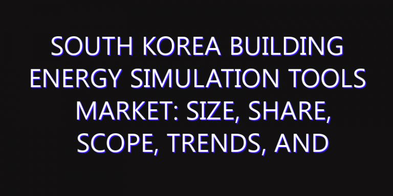 South Korea Building Energy Simulation Tools Market: Size, Share, Scope, Trends, and Forecast-2026-2035