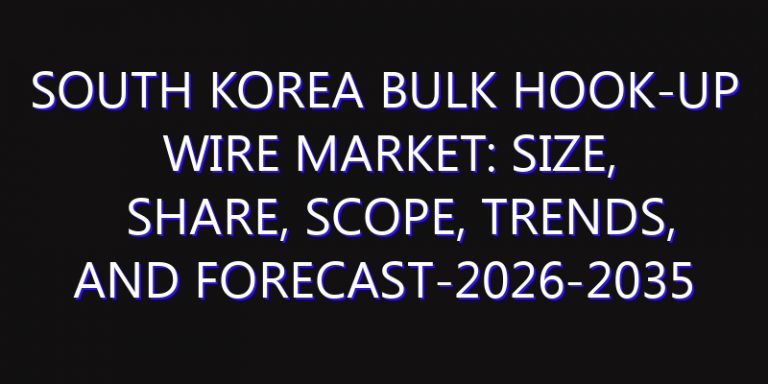 South Korea Bulk Hook-up Wire Market: Size, Share, Scope, Trends, and Forecast-2026-2035