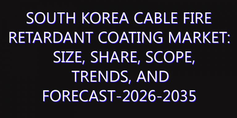 South Korea Cable Fire Retardant Coating Market: Size, Share, Scope, Trends, and Forecast-2026-2035