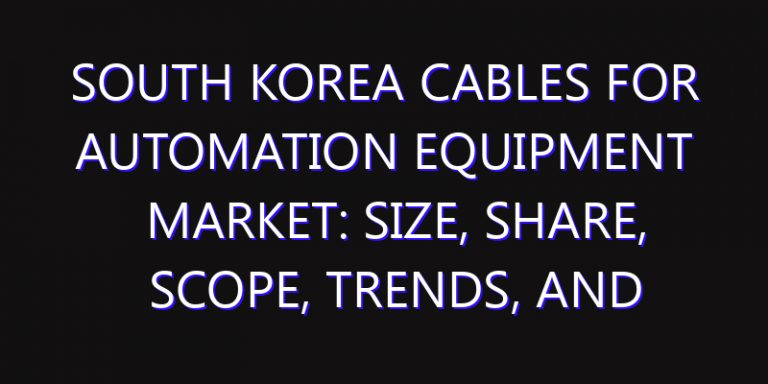 South Korea Cables for Automation Equipment Market: Size, Share, Scope, Trends, and Forecast-2026-2035