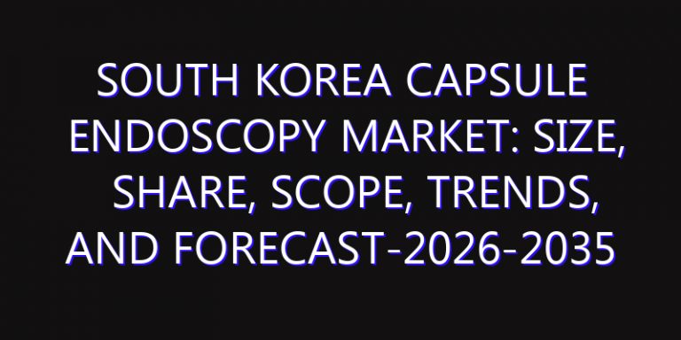 South Korea Capsule Endoscopy Market: Size, Share, Scope, Trends, and Forecast-2026-2035