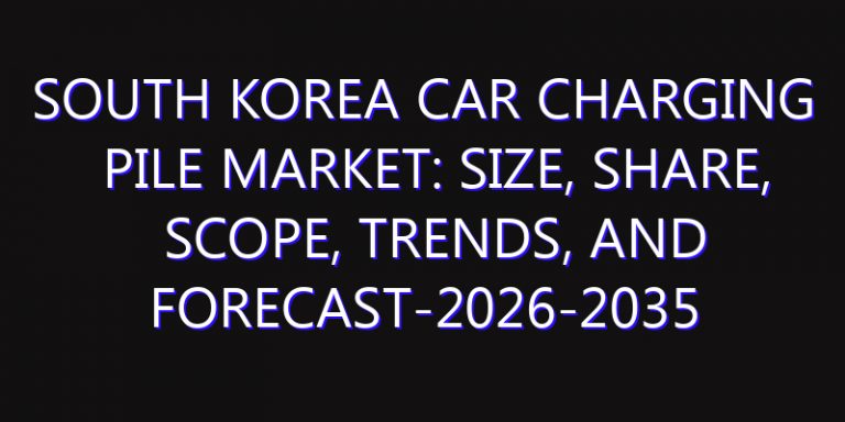 South Korea Car Charging Pile Market: Size, Share, Scope, Trends, and Forecast-2026-2035