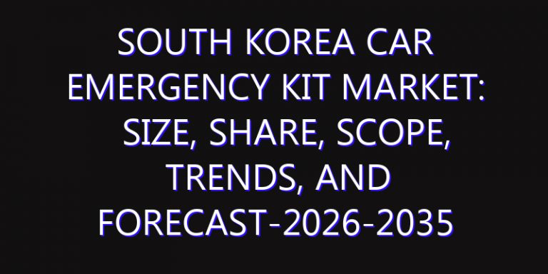 South Korea Car Emergency Kit Market: Size, Share, Scope, Trends, and Forecast-2026-2035