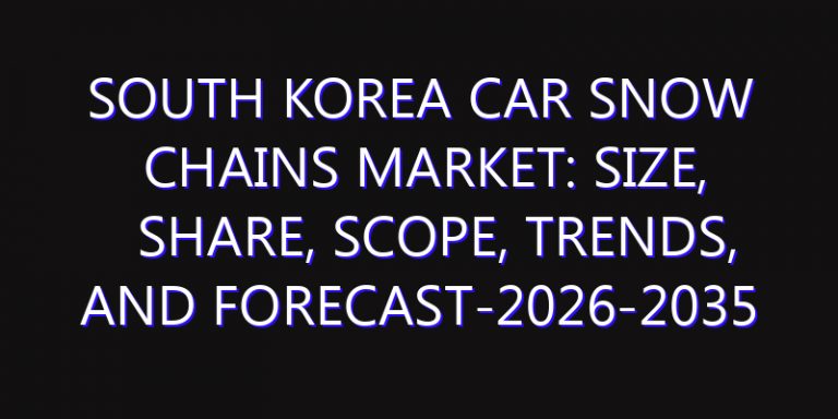 South Korea Car Snow Chains Market: Size, Share, Scope, Trends, and Forecast-2026-2035