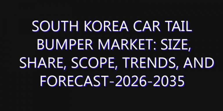 South Korea Car Tail Bumper Market: Size, Share, Scope, Trends, and Forecast-2026-2035