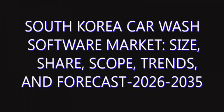 South Korea Car Wash Software Market: Size, Share, Scope, Trends, and Forecast-2026-2035