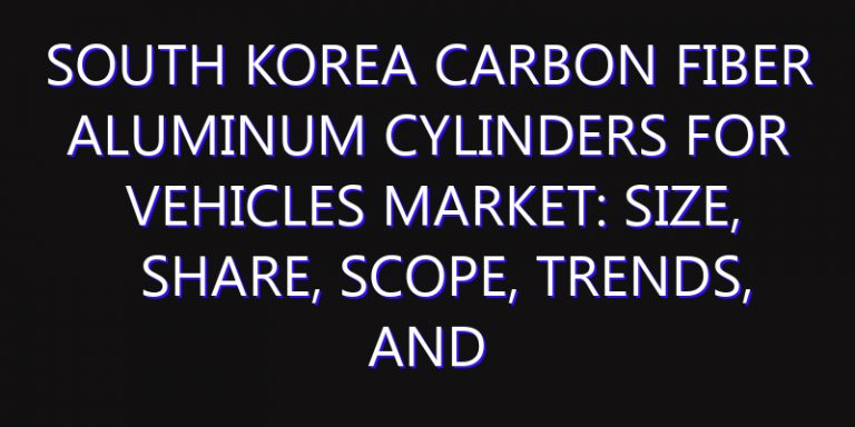 South Korea Carbon Fiber Aluminum Cylinders for Vehicles Market: Size, Share, Scope, Trends, and Forecast-2026-2035