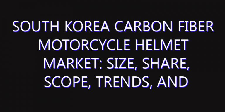 South Korea Carbon Fiber Motorcycle Helmet Market: Size, Share, Scope, Trends, and Forecast-2026-2035