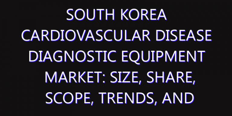 South Korea Cardiovascular Disease Diagnostic Equipment Market: Size, Share, Scope, Trends, and Forecast-2026-2035