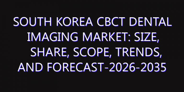 South Korea CBCT Dental Imaging Market: Size, Share, Scope, Trends, and Forecast-2026-2035