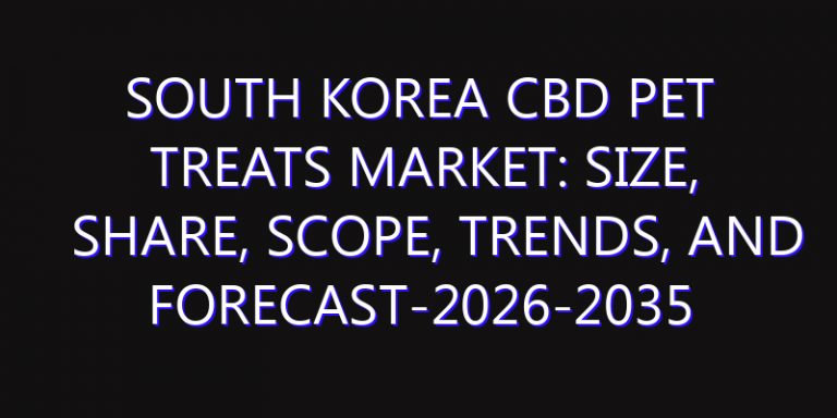 South Korea CBD Pet Treats Market: Size, Share, Scope, Trends, and Forecast-2026-2035