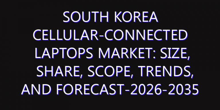 South Korea Cellular-connected Laptops Market: Size, Share, Scope, Trends, and Forecast-2026-2035