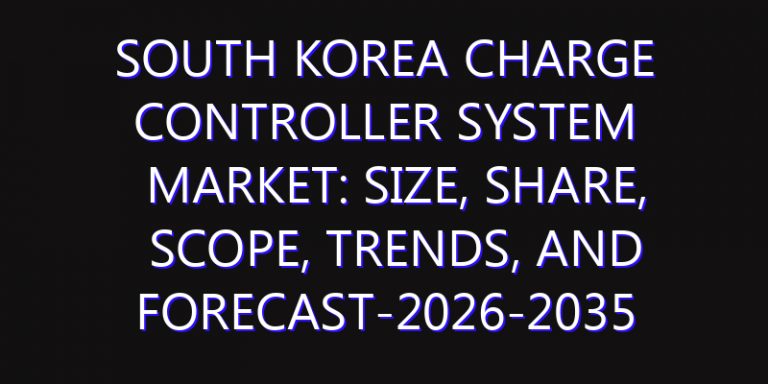South Korea Charge Controller System Market: Size, Share, Scope, Trends, and Forecast-2026-2035