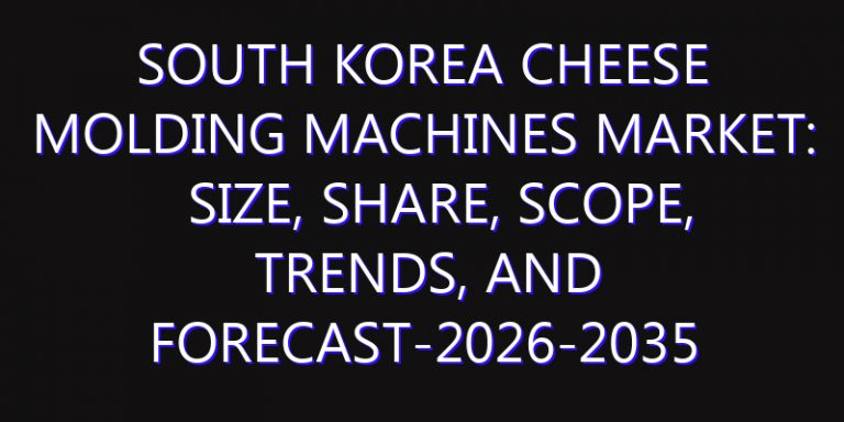 South Korea Cheese Molding Machines Market: Size, Share, Scope, Trends, and Forecast-2026-2035