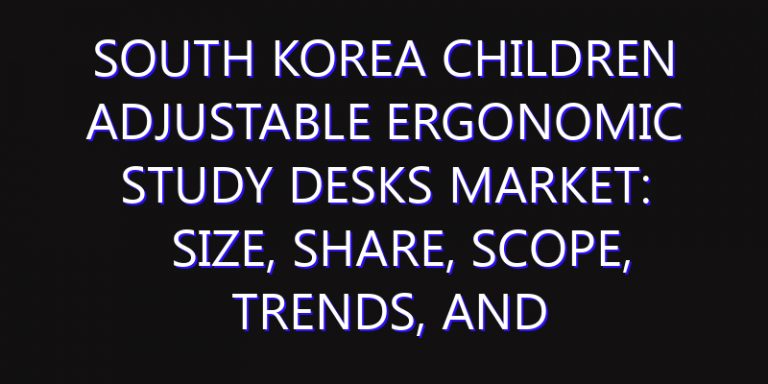 South Korea Children Adjustable Ergonomic Study Desks Market: Size, Share, Scope, Trends, and Forecast-2026-2035