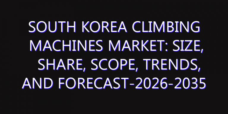South Korea Climbing Machines Market: Size, Share, Scope, Trends, and Forecast-2026-2035